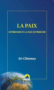 LA PAIX INTÉRIEURE ET LA PAIX EXTÉRIEURE