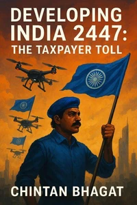 Developing India 2447: The Taxpayer Toll