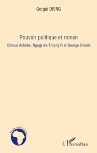 Chinua Achebe et George Orwell - Pouvoir politique et roman.