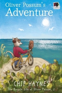  Chip Haynes - Oliver Possum's Adventure - The Bicycle Life of Oliver Possum, #2.