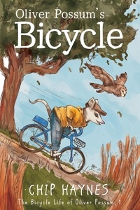  Chip Haynes - Oliver Possum's Bicycle - The Bicycle Life of Oliver Possum, #1.