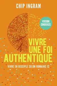 Vivre une foi authentique, version condensée