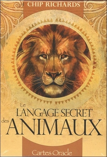 Chip Richards - Le langage secret des animaux - Avec 46 cartes oracle.