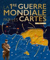 La 1re guerre mondiale par les cartes