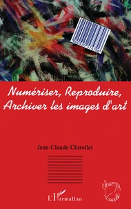 Numériser, reproduire, archiver les images d'art