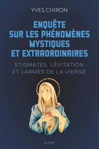 Enquête sur les phénomènes mystiques et extraordinaires