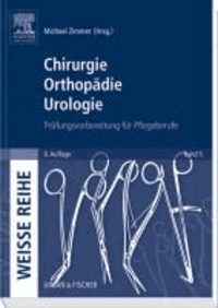 Chirurgie Orthopädie Urologie - Prüfungsvorbereitung für Pflegeberufe, Band 5.