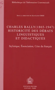 Charles Bally (1865-1947), historicité des débats linguistiques et didactiques
