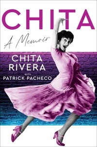 Chita Rivera - Chita - A Memoir.