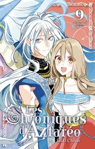 Chitose Shiki et Sahé Cibot - CHRONIQ AZFAREO  : Les Chroniques d'Azfaréo - Tome 9.