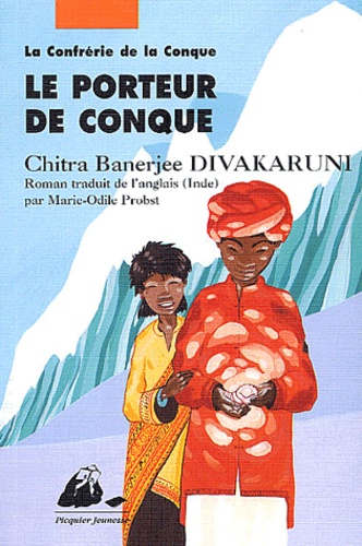 Chitra-Banerjee Divakaruni - La Confrérie de la Conque Tome 1 : Le Porteur de Conque.