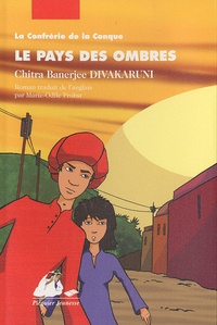 Chitra-Banerjee Divakaruni - La Confrérie de la Conque Tome 3 : Le Pays des Ombres.