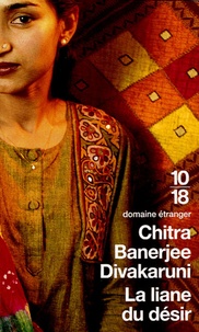 Chitra-Banerjee Divakaruni - La liane du désir.