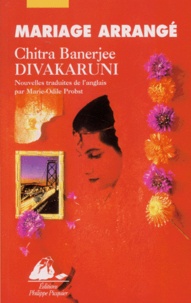 Chitra-Banerjee Divakaruni - Mariage Arrange.
