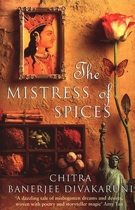 Chitra-Banerjee Divakaruni - The Mistress Of Spices.