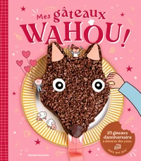 Mes gâteaux WAHOU !