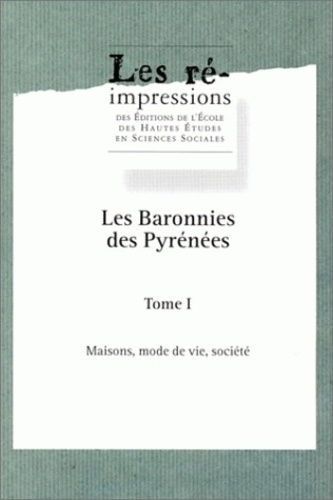  CHIVA J - Les baronnies des Pyrénées. - Anthropologie et histoire, permanences et changements. Tome 1, Maisons, mode de vie, société.