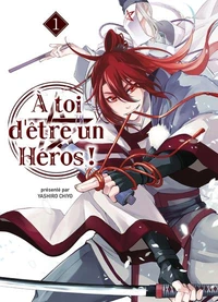 A toi d'être un héros ! Tome 1