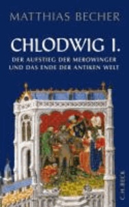 Chlodwig I. - Der Aufstieg der Merowinger in der antiken Welt.