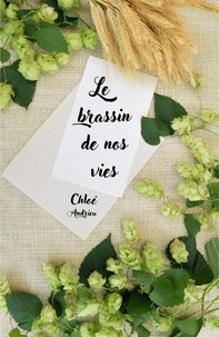 Chloé Andrieu - Le Brassin de nos vies.