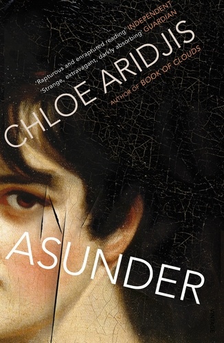 Chloe Aridjis - Asunder.