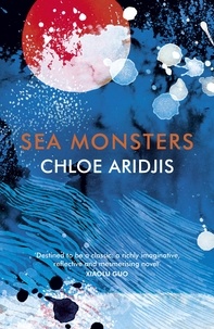 Chloe Aridjis - Sea Monsters.