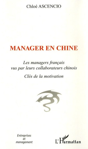 Manager en Chine. Les managers français vus par leurs collaborateurs chinois - Clés de la motivation
