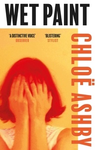 Chloë Ashby - Wet Paint - 'A blistering story' Stylist.