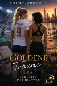 Goldene Träume - Buch 2 - Jenseits des Platzes