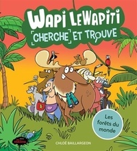 Chloé Baillargeon - Wapi le Wapiti cherche et trouve - Les forêts du monde.