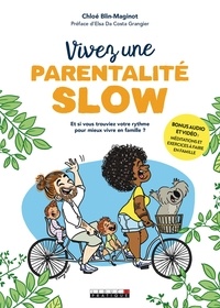 Chloe Blin-maginot - Vivez une parentalité slow - Et si vous trouviez votre rythme pour mieux vivre en famille ?.