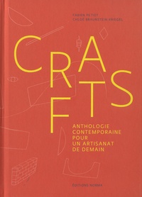 Chloé Braunstein-Kriegel et Fabien Petiot - Crafts - Anthologie contemporaine pour un artisanat de demain.