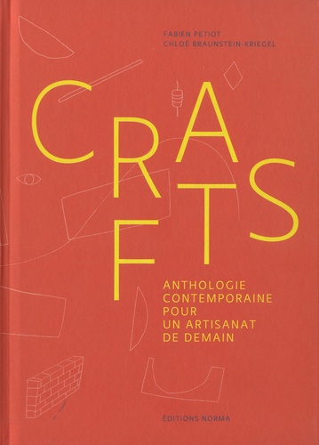 Crafts. Anthologie contemporaine pour un artisanat de demain