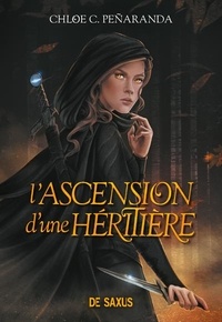Chloe C. Peñaranda - Les Héritiers d'Ungardia Tome 1 : L'ascension d'une héritière.