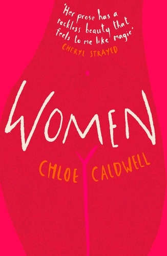 Chloe Caldwell - Women.