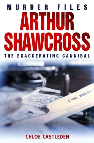 Arthur Shawcross. The Exaggerating Cannibal