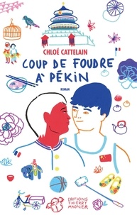 Chloé Cattelain - Coup de foudre à Pékin.