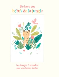 Chloé Chapeaublanc - Les bébés de la jungle - Les images à encadrer.