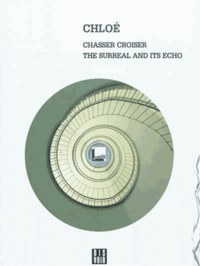  Chloé - Chasser croiser - The surreal and its echo.