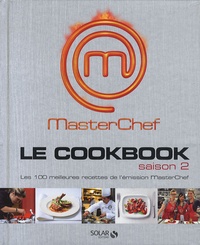Chloé Chauveau - MasterChef Le cookbook Saison 2 - Les 100 meilleures recettes de l'émission MasterChef.