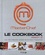 MasterChef Le cookbook Saison 2. Les 100 meilleures recettes de l'émission MasterChef
