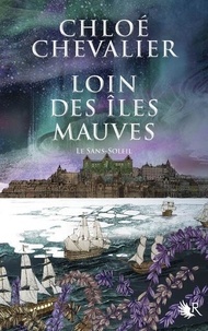 Chloé Chevalier - Loin des îles mauves - Le Sans-Soleil.