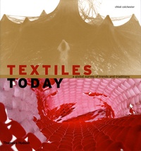 Chloë COLCHESTER - Textiles today - A global survey of trends and traditions.