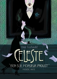 Chloé Cruchaudet - Céleste Tome 1 : Bien sûr, monsieur Proust.