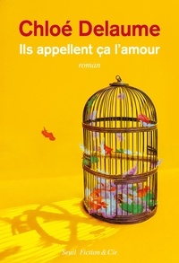 Chloé Delaume - Ils appellent ça l'amour.
