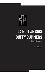 Chloé Delaume - La nuit je suis Buffy Summers.