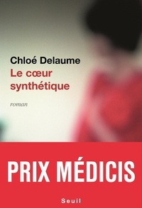 Chloé Delaume - Le coeur synthétique.