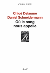Chloé Delaume et Daniel Schneidermann - Où le sang nous appelle.