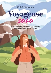 Chloé Demaison - Voyageuse solo - Le guide pratique pour les femmes qui veulent voyager seules.