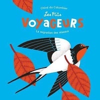 Chloé Du Colombier - Les p'tits voyageurs - La migration des oiseaux.